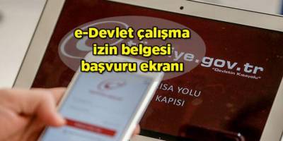 e-Devlet Çalışma izin belgesi nasıl alınır?